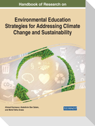Handbook of Research on Environmental Education Strategies for Addressing Climate Change and Sustainability