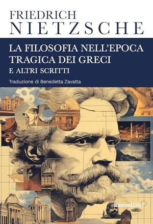 Nietzsche, Friedrich. La filosofia nell'epoca tragica dei greci e altri scritti. Rusconi Libri, 2025.
