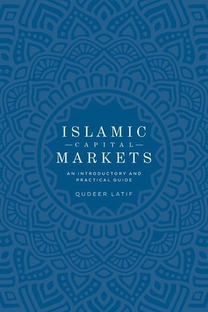 Latif, Qudeer. Islamic Capital Markets - An Introductory and Practical Guide. MOTIVATE MEDIA GROUP, 2022.