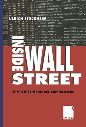 Stockheim, Ulrich. Inside Wall Street - Im Machtzentrum des Kapitalismus. Gabler Verlag, 2012.