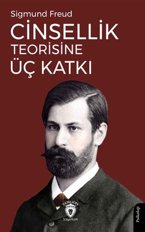 Freud, Sigmund. Cinsellik Teorisine Üc Katki. Dorlion Yayinevi, 2024.