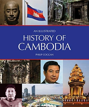 Coggan, Philip. An Illustrated History of Cambodia. John Beaufoy Publishing Ltd, 2018.