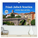 Friaul-Julisch Venetien - zwischen Alpen und Adria (hochwertiger Premium Wandkalender 2024 DIN A2 quer), Kunstdruck in Hochglanz