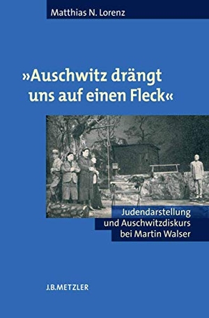 Lorenz, Matthias N.. "Auschwitz drängt uns auf einen Fleck" - Judendarstellung und Auschwitzdiskurs bei Martin Walser. J.B. Metzler, 2005.