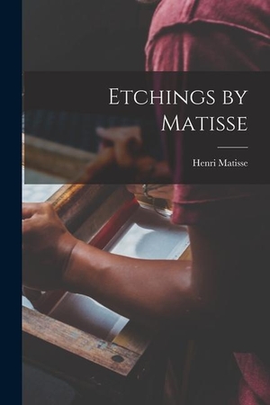 Matisse, Henri. Etchings by Matisse. HASSELL STREET PR, 2021.