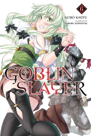 Steinbach, Kevin / Kagyu, Kumo et al. Goblin Slayer, Vol. 6 (light novel). Little, Brown & Company, 2019.