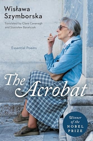 Szymborska, Wislawa. The Acrobat - Essential Poems. Harper Collins Publ. USA, 2026.