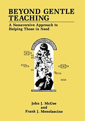 Menolascino, F. J. / J. J. Mcgee. Beyond Gentle Teaching - A Nonaversive Approach to Helping Those in Need. Springer US, 1991.