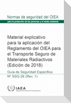 Material Explicativo Para La Aplicación del Reglamento del Oiea Para El Transporte Seguro de Materiales Radiactivos (Edición de 2018)
