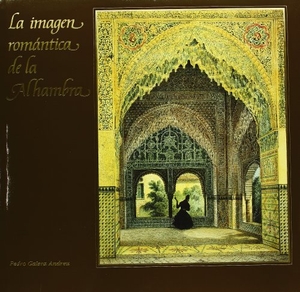 Galera Andreu, Pedro A.. Imagen romántica de la Alhambra, la. Ediciones El Viso, S.A., 1991.