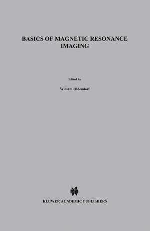 Oldendorf Jr., William / William Oldendorf. Basics of Magnetic Resonance Imaging. Springer US, 2011.
