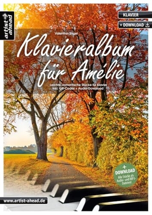 Engel, Valenthin. Klavieralbum für Amélie - Leichte, romantische Stücke für Klavier (inkl. Download). Artist Ahead Musikverlag, 2019.