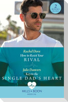 How To Resist Your Rival / Key To The Single Dad's Heart