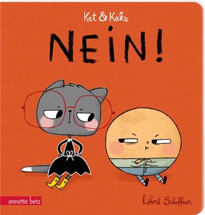 Scheffner, Robert. Ket & Keks - Nein! - Ein lustiges Pappbilderbuch über das große Nein-Sagen im Kinderalltag. Betz, Annette, 2026.
