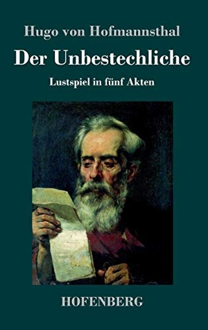 Hofmannsthal, Hugo Von. Der Unbestechliche - Lustspiel in fünf Akten. Henricus - Edition Deutsche Klassik GmbH, Berlin, 2017.