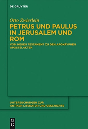 Otto Zwierlein. Petrus und Paulus in Jerusalem und Rom - Vom Neuen Testament zu den apokryphen Apostelakten. De Gruyter, 2012.