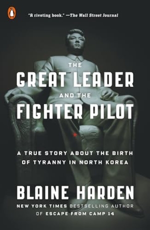 Harden, Blaine. The Great Leader and the Fighter Pilot - A True Story About the Birth of Tyranny in North Korea. Penguin Publishing Group, 2016.