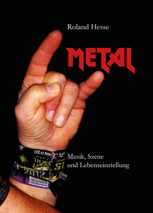 Hesse, Roland. Metal - Musik, Szene und Lebenseinstellung. utzverlag GmbH, 2013.