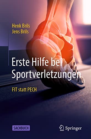Brils, Henk J. M. / Jens Brils. Erste Hilfe bei Sportverletzungen - FIT statt PECH. Springer, 2023.