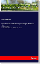 Speech of Edmund Burke on presenting to the House of Commons