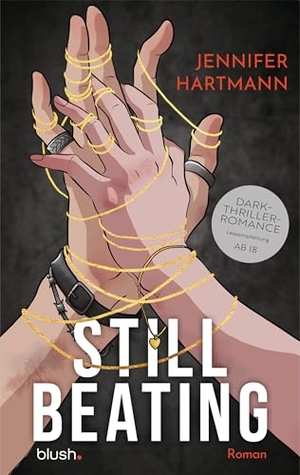 Hartmann, Jennifer. Still Beating - Roman - Die Dark-Thriller-Romance erstmals auf Deutsch!. Blush Blanvalet, 2026.