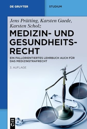 Prütting, Jens / Gaede, Karsten et al. Medizin- und Gesundheitsrecht - Ein fallorientiertes Lehrbuch auch für das Medizinstrafrecht. Walter de Gruyter, 2025.