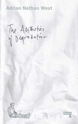 West, Adrian Nathan. The Aesthetics of Degradation. Watkins Media, 2016.