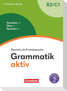 Grammatik aktiv - Deutsch als Fremdsprache - B2/C1