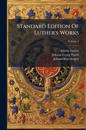 Luther, Martin / Johann Bugenhagen. Standard Edition Of Luther's Works. Creative Media Partners, LLC, 2025.