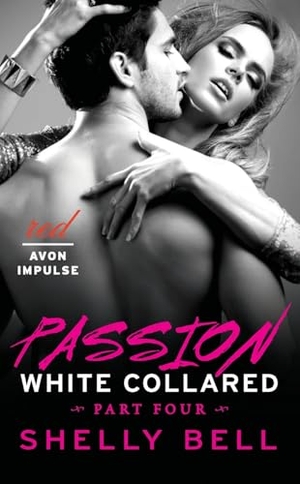 Bell, Shelly. White Collared Part Four: Passion. HarperCollins, 2014.