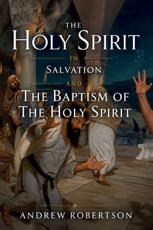 Robertson, Andrew. The Holy Spirit in Salvation and the Baptism of the Holy Spirit. Amazon Digital Services LLC - Kdp, 2026.