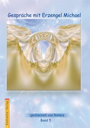 Natara. Gespräche mit Erzengel Michael 5. Kamasha Verlag, 2007.