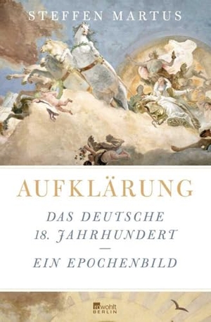 Martus, Steffen. Aufklärung - Das deutsche 18. Jahrhundert - Ein Epochenbild. Rowohlt Taschenbuch Verlag, 2024.
