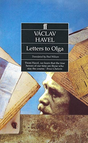 Havel, Vaclav. Letters to Olga: June 1979 to September 1982. Farrar, Straus and Giroux, 1990.