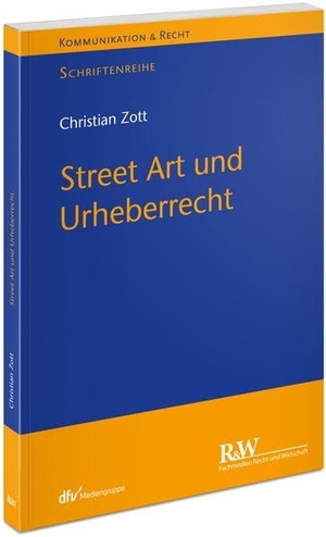 Zott, Christian. Street Art und Urheberrecht. Fachm. Recht u.Wirtschaft, 2022.