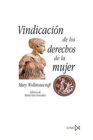 Wollstonecraft, Mary. Vindicación de los derechos de la mujer. Ediciones Istmo, S.A., 2005.