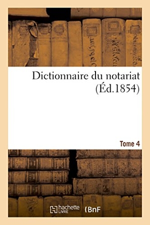 Masse. Dictionnaire Du Notariat. Tome 4. Hachette Livre - BNF, 2018.
