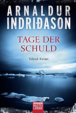 Indridason, Arnaldur / Arnaldur Indriðason. Tage der Schuld - Island Krimi. Lübbe, 2018.