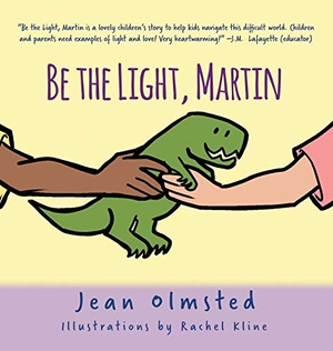 Olmsted, Jean F.. Be the Light, Martin. Jean Olmsted, 2019.