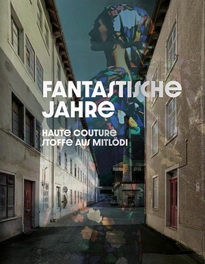 Museum des Landes Glarus (Hrsg.). Fantastische Jahre - Haute Couture Stoffe aus Mitlödi. Scheidegger & Spiess, 2023.