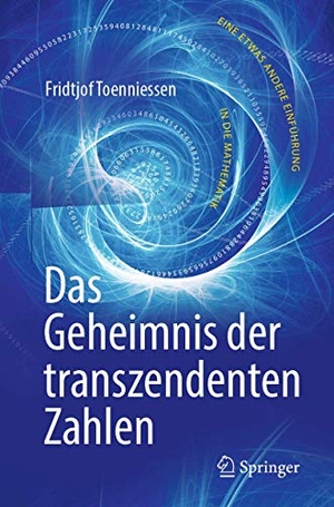 Toenniessen, Fridtjof. Das Geheimnis der transzendenten Zahlen - Eine etwas andere Einführung in die Mathematik. Springer-Verlag GmbH, 2019.
