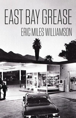 Williamson, Eric Miles. East Bay Grease. Down & Out Books, 2018.