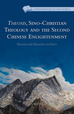 Chow, A.. Theosis, Sino-Christian Theology and the Second Chinese Enlightenment - Heaven and Humanity in Unity. Palgrave MacMillan Us, 2013.