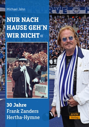 Jahn, Michael. "Nur nach Hause geh'n wir nicht" - 30 Jahre Frank Zanders Hertha-Hymne. arete Verlag, 2023.