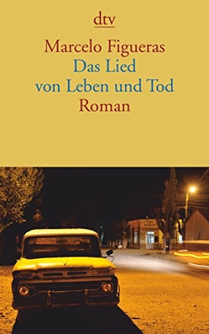 Figueras, Marcelo. Das Lied von Leben und Tod - Roman. dtv Verlagsgesellschaft, 2010.