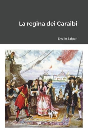 Salgari, Emilio. La regina dei Caraibi. Lulu.com, 2022.