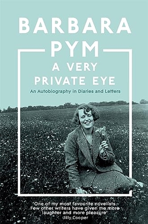 Pym, Barbara. A Very Private Eye. Macmillan Publishers Int Ltd - MDL, 2023.