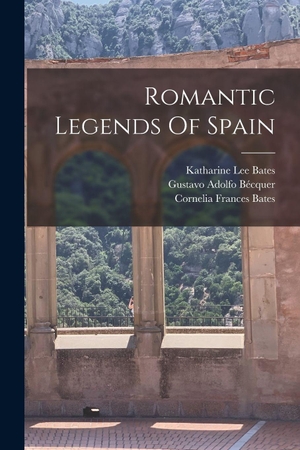 Bécquer, Gustavo Adolfo. Romantic Legends Of Spain. Creative Media Partners, LLC, 2022.