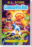 Welcome to Smellville (Garbage Pail Kids Book 1)
