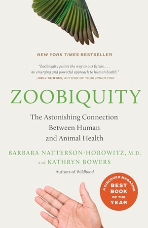 Natterson-Horowitz, Barbara / Kathryn Bowers. Zoobiquity - The Astonishing Connection Between Human and Animal Health. Knopf Doubleday Publishing Group, 2013.